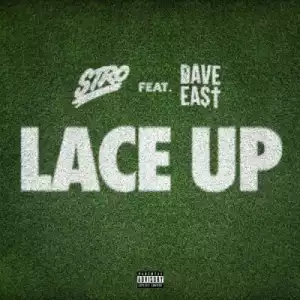 Stro - Lace Up Ft. Dave East